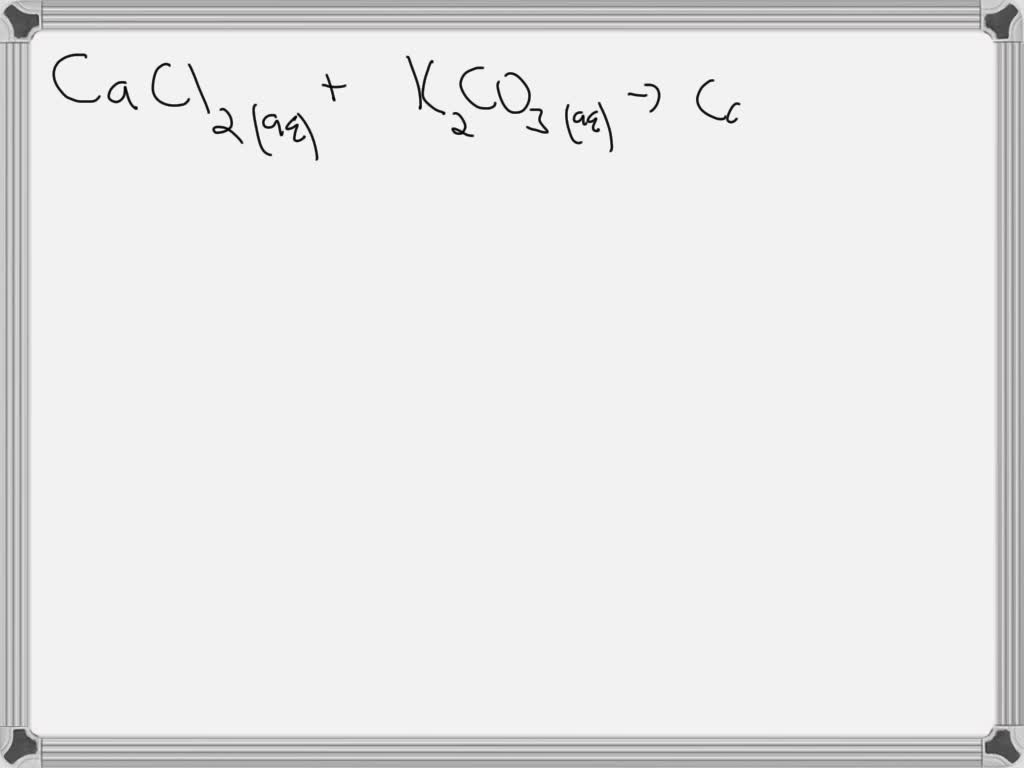 Solved Aqueous Calcium Chloride Reacts With Aqueous Potassium Carbonate In A Double 5321