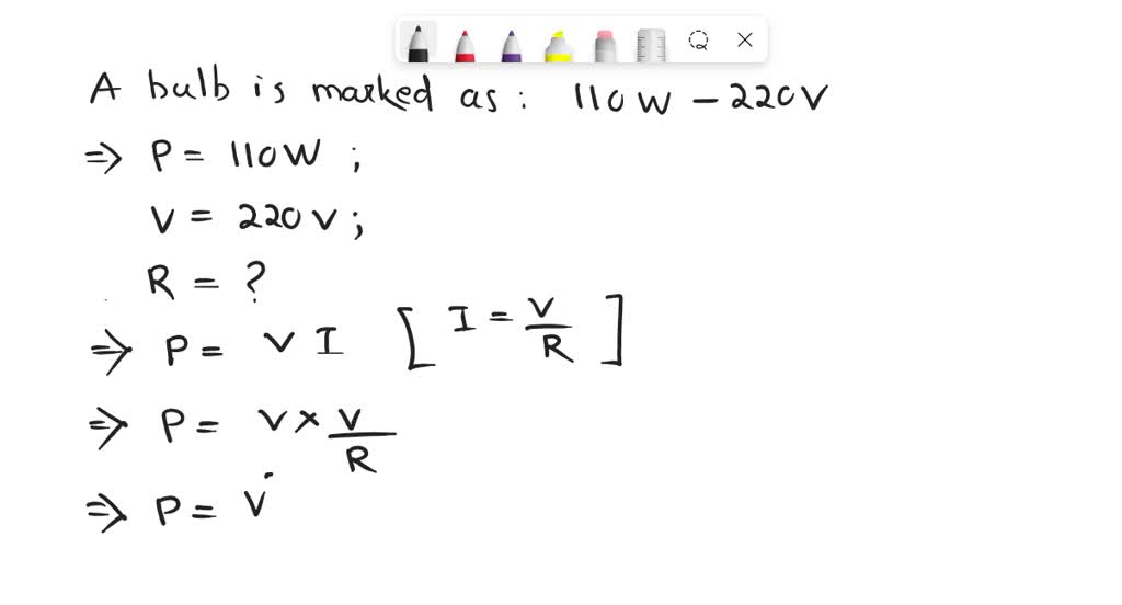 SOLVED A bulb is marked 110W220V. The resistance of the filament is