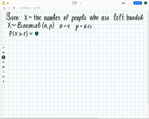 according-to-a-recent-survey-13-of-the-population-is-left-handed-if-you-randomly-select-4-people-what-is-the-probability-that-at-least-one-of-them-is-left-handed-round-your-answer-to-three-d-48714