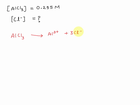 calculate-the-chloride-ion-concentration-for-a-0295-m-alcl3-solution-21126