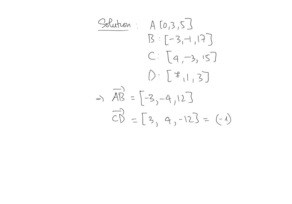 SOLVED: The Vertices Of A Quadrilateral ABCD Are ? = [0,3,5], B= [4, −3 ...