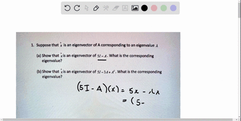 1-suppose-that-is-an-eigenvector-of-a-corresponding-to-an-eigenvalue-1-a-show-that-x-is-an-eigenvector-of-5i-a-what-is-the-corresponding-eigenvalue-b-show-that-x-is-an-eigenvector-of-5i-34-4-54501