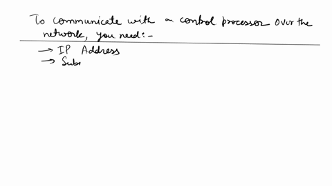 you-have-your-laptop-connected-to-a-network-switch-with-a-control-processor-what-information-would-you-need-to-be-able-to-communicate-with-the-control-processor-over-the-network-what-is-a-si-86835