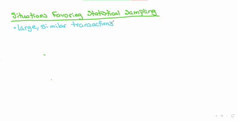 situations-favoring-statistical-sampling-when-auditing-large-homogeneous-populations-such-as-a-high-volume-of-retail-transactions-statistical-sampling-can-objectively-quantify-errors-for-example-an-au