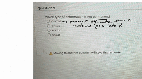 question-9-which-type-of-deformation-is-not-permanent-ductile-brittle-elastic-shear-moving-to-another-question-will-save-this-response