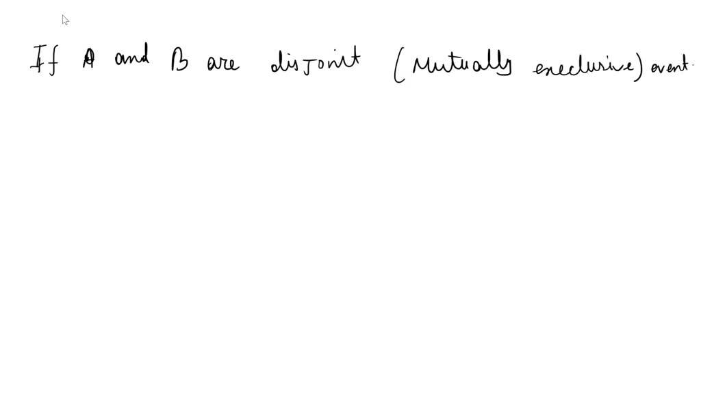 SOLVED: 6—If A and B are disjoint (mutually exclusive) events, then the ...