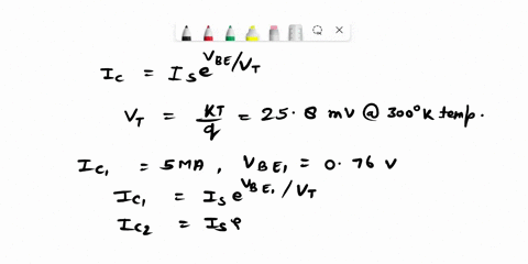 electronicsi-question1-consider-a-npn-transistor-whose-base-emitter-drop-is-076-v-at-a-collector-current-of-5-ma-what-current-will-it-conduct-at-vbe070-v-what-is-its-baseemitter-voltage-for-85043