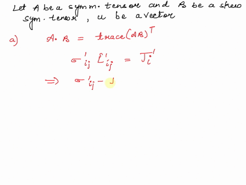 q6-let-a-be-a-symmetric-tensor-and-b-be-a-skew-symmetric-tensor-and-u-be-a-vector-show-the-following-a-abtraceabt-0-6-ubu-0-23595