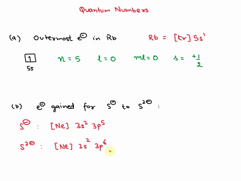write-a-full-set-of-quantum-numbers-for-the-followinga-the-outermost-electron-in-an-rb-atomb-the-electron-gained-when-an-s-ion-becomes-an-s2-ionc-the-electron-lost-when-an-ag-atom-ionizesd-t-13817