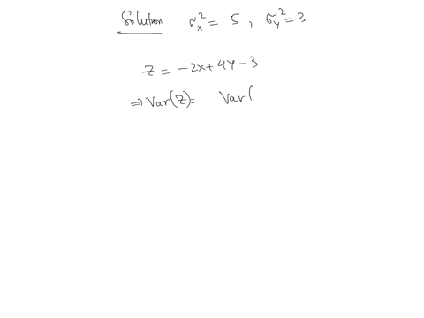 if-x-and-y-are-independent-random-variables-with-variances-0-5-and-0-3-find-the-variance-of-the-random-variable-z-2x4y-3-22113