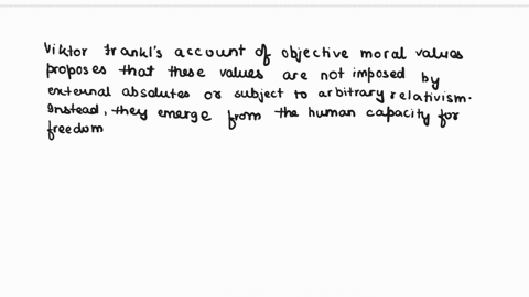 on-frankls-account-of-value-how-are-objective-moral-values-possible-without-either-absolutism-or-relativism-02518