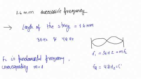 standing-waves-on-a-16-mm-long-string-that-is-fixed-at-both-ends-are-seen-at-successive-frequencies-of-36-hzhz-and-42-hz-what-is-the-fundamental-frequency-what-is-the-wave-speed-26795