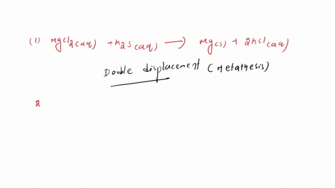 classify-what-kind-of-reaction-1-mgcl2-aq-k2s-aq-mgs-s-2kcl-aq-2-3-mgs-2-alno33-aq-3-mgno32-aq-2-als-3-p4-s-12-cl2g-4-pcl6s-4-2-mgo-s-2-mg-s-o2g-5539