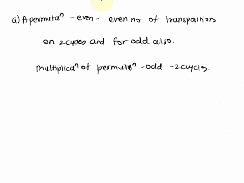 question-2-a-let-the-number-1-be-associated-with-an-even-permutation-and-let-the-number-1-be-associated-with-an-odd-permutation-show-that-the-multiplication-of-the-two-permutations-is-analog-60959
