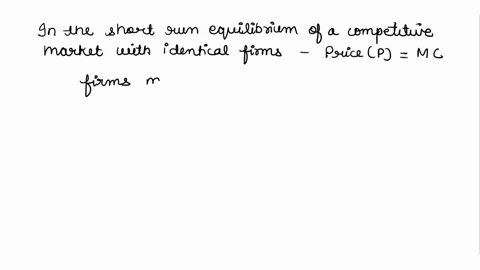in-the-short-run-equilibrium-of-a-competitive-marketwith-identical-firms-if-new-firms-are-getting-readyto-enter-what-are-the-relationships-among-price-pmarginal-cost-mc-and-average-total-cos-18347
