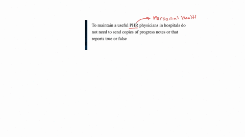 to-maintain-a-useful-phr-physicians-in-hospitals-do-not-need-to-send-copies-of-progress-notes-or-that-reports-true-or-false