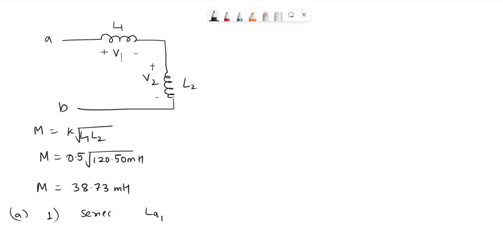 SOLVED Two coils are mutually coupled with L1 = 50 mH, L2 = 120 mH