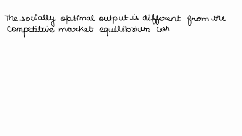 in-a-competitive-market-in-which-the-production-of-a-good-causes-pollution-the-socially-optimal-output-is-different-from-the-competitive-market-equilibrium-output-of-that-good-because-the-a-74633