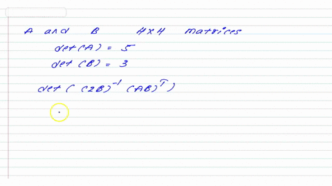 let-a-and-b-be-4x4-matrices-such-that-det-a-5-and-detb-3-compute-the-determinant-of-2b-abt-11031
