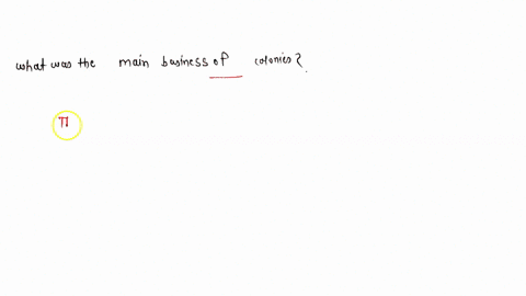 what-was-the-main-business-of-colonies-22654