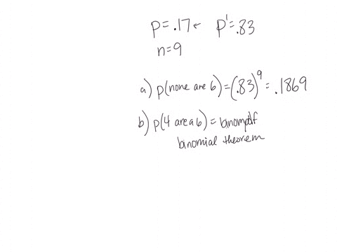 when-a-fair-die-is-rolled-the-probability-of-it-coming-up-as-6-is-approximately-017-suppose-the-die-is-rolled-9-times-round-all-answers-to-four-decimal-places-a-find-the-probability-that-non-14996