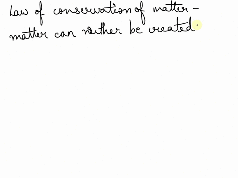 the-law-of-conservation-of-matter-states-that-matter-cannot-be-changed-or-destroyed-true-or-false-43173