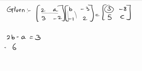 find-the-missing-values-in-the-given-matrix-equation-2-a-b-3-3-8-3-2-1-2-5-a-b-c-39593