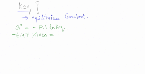 what-is-the-equilibrium-constant-for-a-reaction-whose-ag-647-kjmole-97475