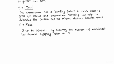 determine-if-the-statements-below-are-true-or-false-linked-genes-always-exhibit-recombination-frequencies-of-less-than-50____-a-chromosome-map-is-the-linear-order-of-gene-loci-present-on-a-c-99202
