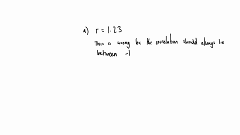 1033-explain-what-is-wrong-with-the-following-statements-about-correlation-and-regression-a-the-correlation-between-the-number-of-years-of-education-and-yearly-income-is-123-b-the-regression-79187