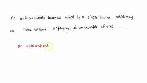 an-unincorporated-business-owned-by-a-single-person-which-may-or-may-not-have-employees-is-an-example-of-an-12406