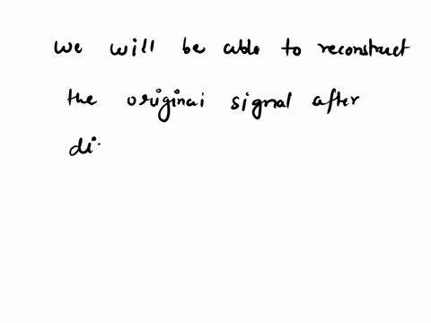 assume-that-we-have-an-input-signal-x-consisting-of-the-sum-of-sine-waves-of-175-khz-and-2-khz-we-are-sampling-x-at-a-rate-of-3-khz-will-we-be-able-to-reconstruct-the-original-signal-after-d-89533