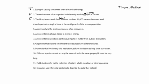 true-and-false-true-and-false-1ecology-isusuallyconsidered-to-be-a-branch-ofbiology-2the-environment-of-anorganism-includes-only-nonlivingphysical-factors-3the-biosphere-extends-fromsea-leve-69804