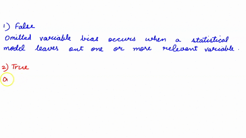 true-false-uncertain-briefly-explain-no-credit-without-an-explanation-marks-each-omitted-variable-bias-ovb-occurs-if-the-excluded-variable-is-irrelevant-ie-8-0-the-problem-with-over-fitting-03993