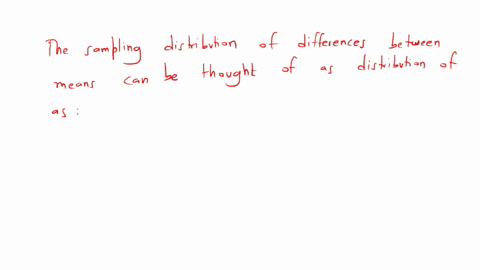 question-26-666-points-a-sampling-distribution-of-differences-between-means-can-be-thought-of-as-a-distribution-of-as-a-the-differences-you-get-when-you-repeatedly-draw-a-sample-mean-from-one-populati