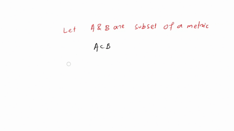 let-a-and-b-be-subsets-of-a-metric-space-m_-if-a-cb-prove-that-acb-02089