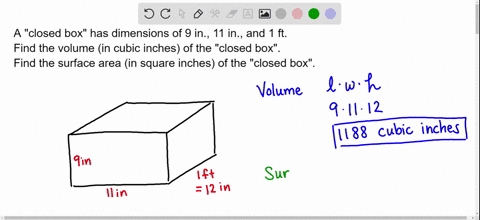 a-closed-box-has-dimensions-of-9-in-11-in-and-1-ft-find-the-volume-in-cubic-inches-of-the-closed-box-find-the-surface-area-in-square-inches-of-the-closed-box-17707