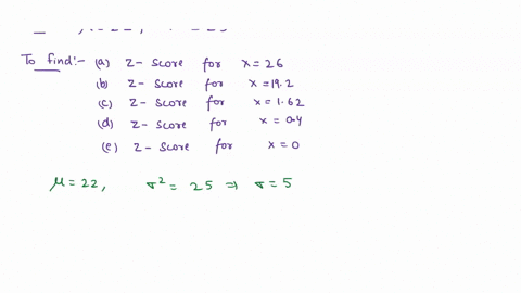 use-the-normal-distribution-to-answer-questions-5-10-a-variable-is-normally-distributed-with-mean-22-and-variance-25-round-your-answers-to-the-nearest-hundredth-as-needed-a-determine-the-z-s-33028