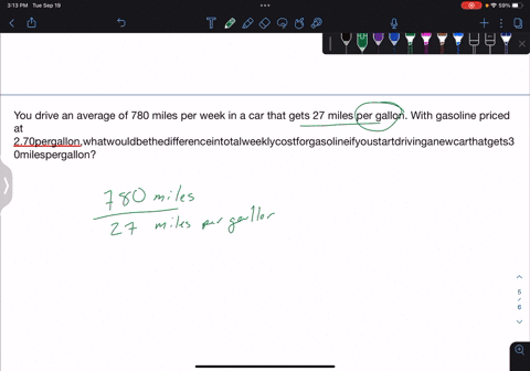 you-drive-an-average-of-780-miles-per-week-in-a-car-that-gets-27-miles-per-gallon-with-gasoline-priced-at-270-per-gallon-what-would-be-the-difference-in-total-weekly-cost-for-gasoline-if-you-start-dri