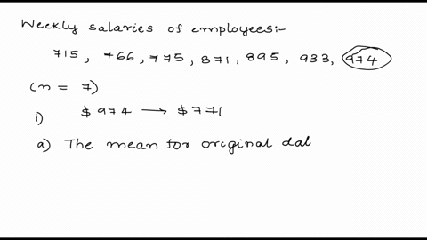 the-weekly-salaries-in-dollars-for-7-employees-of-a-small-business-are-given-below-note-that-these-are-already-ordered-from-least-to-greatest-715766-775871-895-933974-suppose-that-the-s974-s-55727