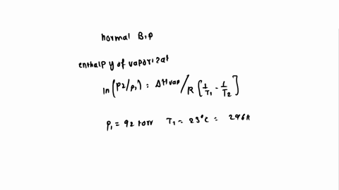 a-certain-liquid-has-a-vapor-pressure-of-920-torr-at-230-c-and-3390-torr-at-450-c-calculate-the-value-of-hvap-for-this-and-the-normal-boiling-point-of-this-liquid-08914