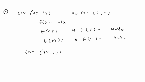 prove-the-following-properties-of-covariance-using-either-the-definition-or-the-calculation-form-ie-covxy-elx-pxy-_-ayl-exy-exey-note-ab-and-are-non-random-constants_-covaxby-ab-covxy-b-covx-36852