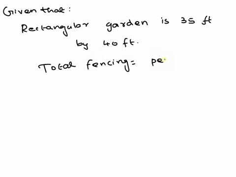 if-a-rectangular-garden-is-35-ft-by-40-ft-how-many-feet-of-fence-are-needed-to-enclose-it-ft-03593