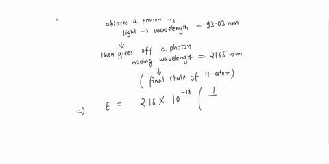 a-ground-state-hydrogen-atom-absorbs-a-photon-of-light-having-a-wavelength-of-9303-nm-it-then-gives-off-a-photon-having-a-wavelength-of-2165-nm-what-is-the-final-state-of-the-hydrogen-atom-50574