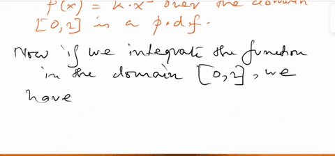 find-k-such-that-fx-kx3-is-a-probability-density-function-over-0-2-then-write-the-probability-density-function-99223
