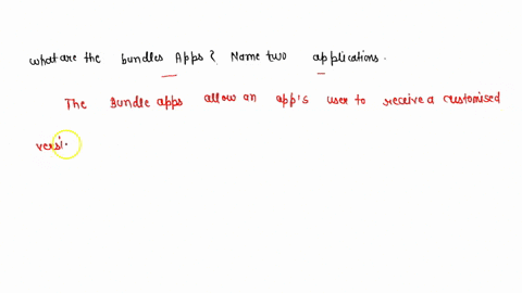 what-are-the-bundles-apps-explain-in-detail-about-it-wame-any-two-applications-73815