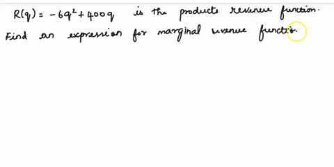 suppose-a-products-revenue-function-is-given-byrq-6q400q-find-an-expression-for-the-marginal-revenue-function-simplify-it-and-record-your-result-in-the-box-below-be-sure-to-use-the-proper-va-74556