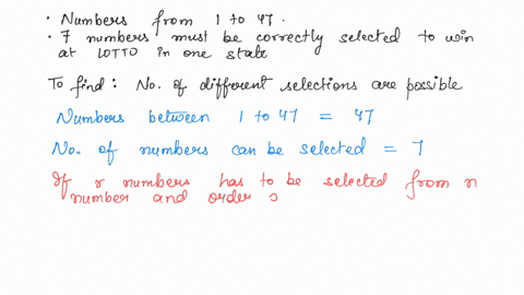 to-win-at-lotto-in-one-state-one-must-correctly-select-7-numbers-from-a-collection-of-47-numbers-1-through-47-the-order-in-which-the-selection-is-made-does-not-matter-how-many-different-sele-21663