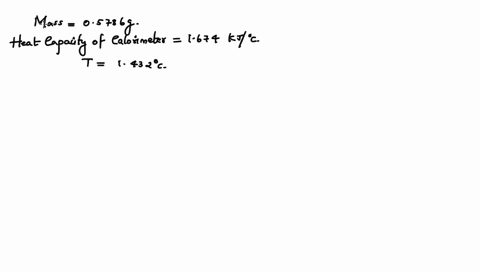 a-05786-g-of-unknown-substance-is-burned-in-a-constant-volume-bomb-calorimeter-that-has-a-heat-capacity-of-1674-kj0-after-the-reaction-the-temperature-increased-by-1432-0c-find-the-heat-give-76555