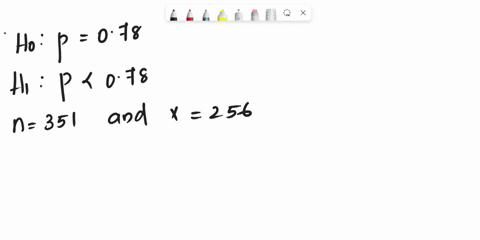you-wish-to-test-the-following-claim-at-a-significance-level-of-010-h0p078-h1p078-1-you-obtain-a-sample-of-size-351-in-which-there-are-256-successful-observations-what-is-the-test-statistic-07165